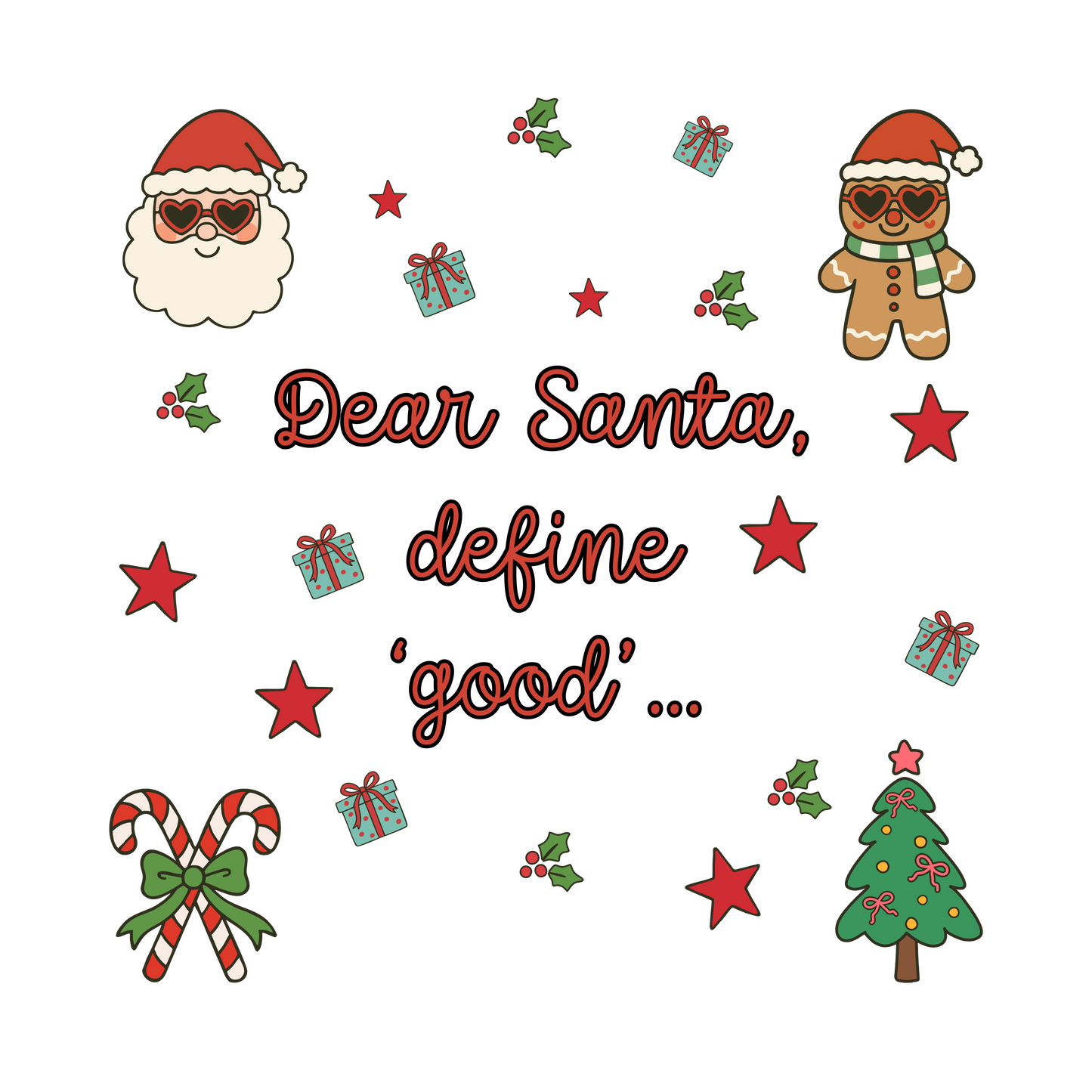 DEAR SANTA, DEFINE "GOOD" - HOLIDAY TSHIRT