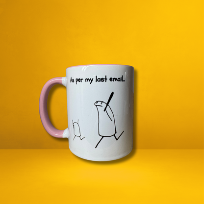 "As per my last email" Funny Meme Mug – Passive Aggressive Work Quotes !