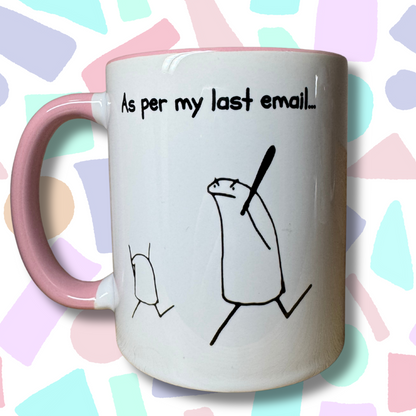"As per my last email" Funny Meme Mug – Passive Aggressive Work Quotes !