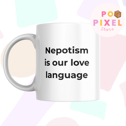Nepotism Is Our Love Language - Workplace reality mug