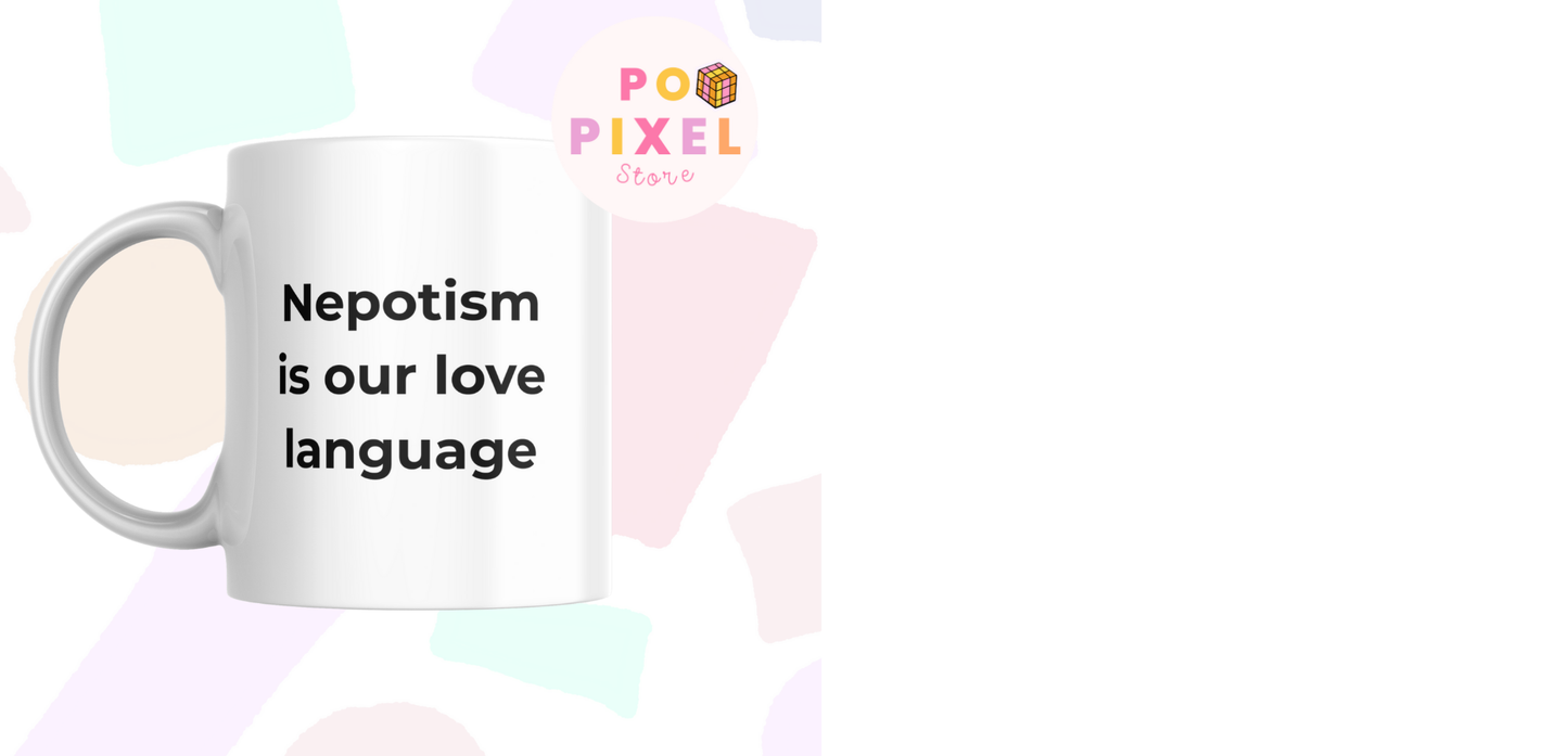 Nepotism Is Our Love Language - Workplace reality mug