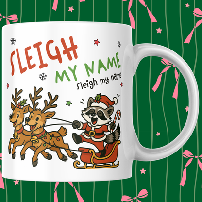 SLEIGH MY NAME CHRISTMAS MUG