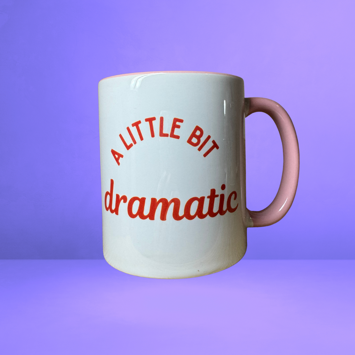 "A Little Bit Dramatic" Funny Mug!