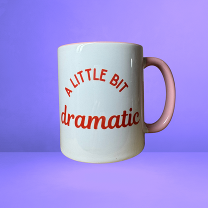"A Little Bit Dramatic" Funny Mug!