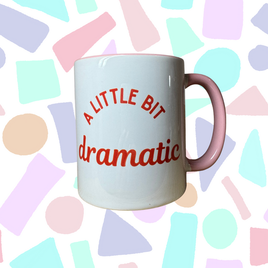 "A Little Bit Dramatic" Funny Mug!