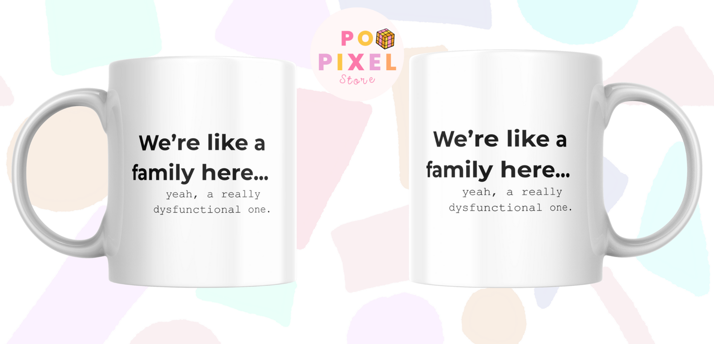 "We're a family" Workplace Hell funny mug