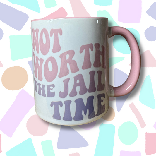"Not Worth the Jail time" Mug – Great reminder drinkware