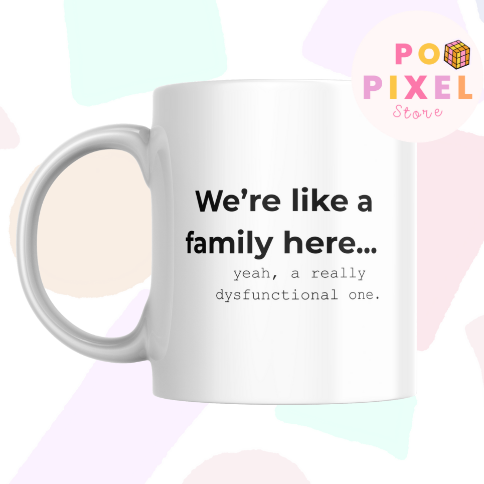"We're a family" Workplace Hell funny mug