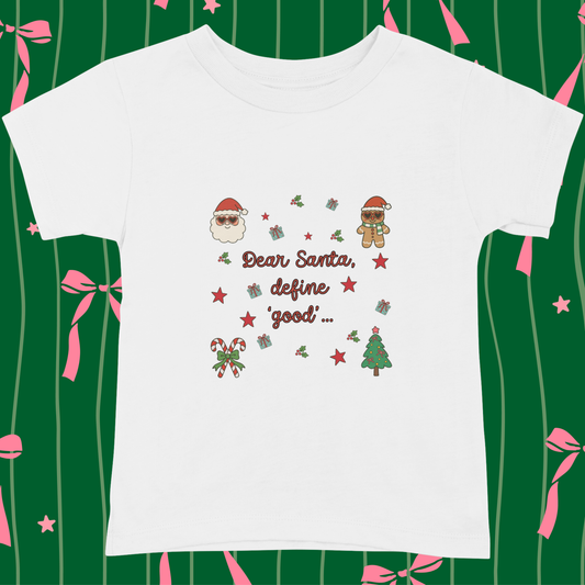 DEAR SANTA, DEFINE "GOOD" - HOLIDAY TSHIRT
