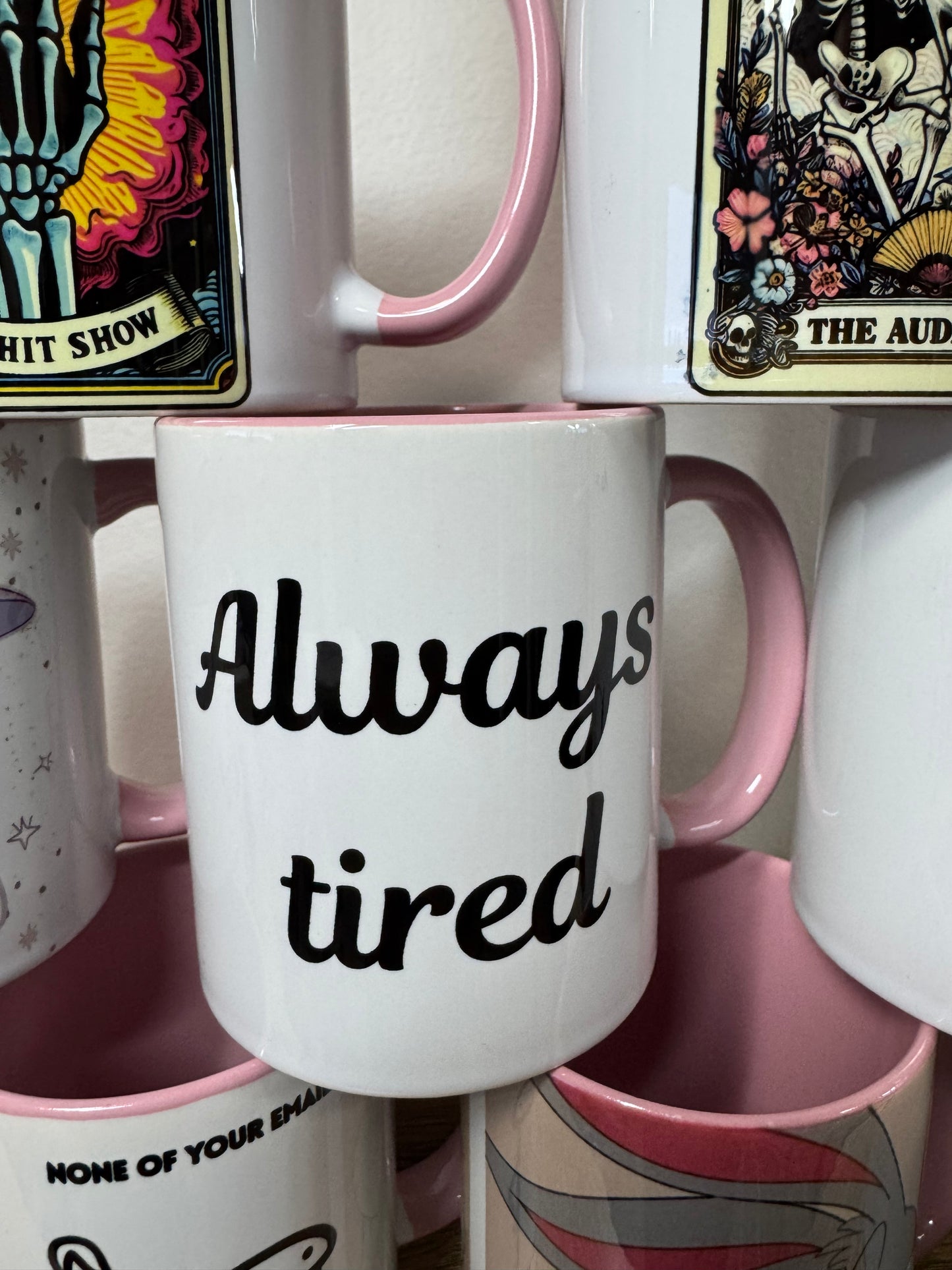 "Always tired" Funny Mug!