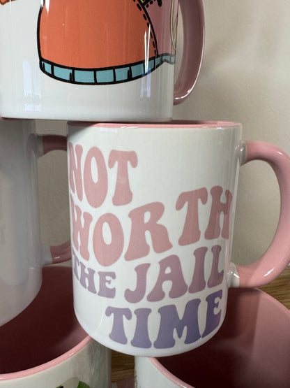 "Not Worth the Jail time" Mug – Great reminder drinkware